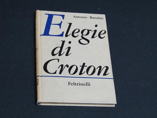Elegie di Croton. Giangiacomo Feltrinelli Editore. 1959-I - Antonio Barolini - copertina