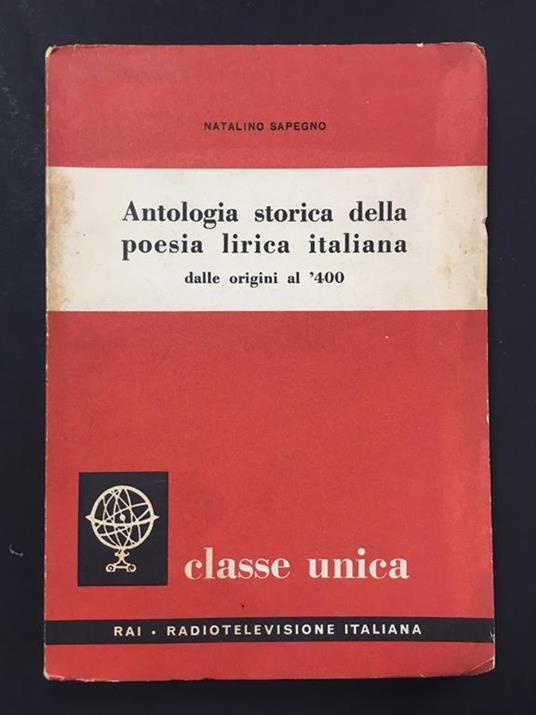 Sapegno Natalino. Antologia storica della poesia lirica italiana dalle origini al '400. Eri edizioni Rai .1963 - Natalino Sapegno - copertina