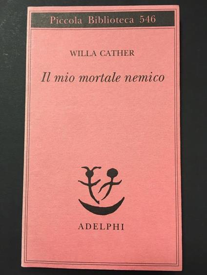 Il mio mortale nemico. Adelphi. 2006 - Willa Cather - copertina