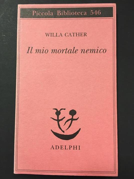 Il mio mortale nemico. Adelphi. 2006 - Willa Cather - copertina
