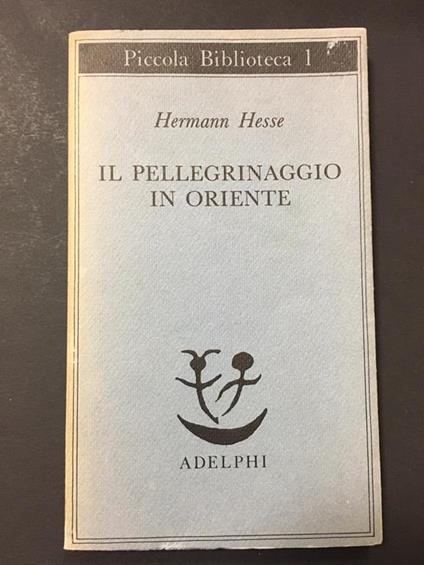 Il pellegrinaggio in Oriente. Adelphi. 1985 - Hermann Hesse - copertina