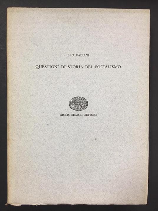 Questioni di storia del socialismo. Einaudi. 1958 - Leo Valiani - copertina
