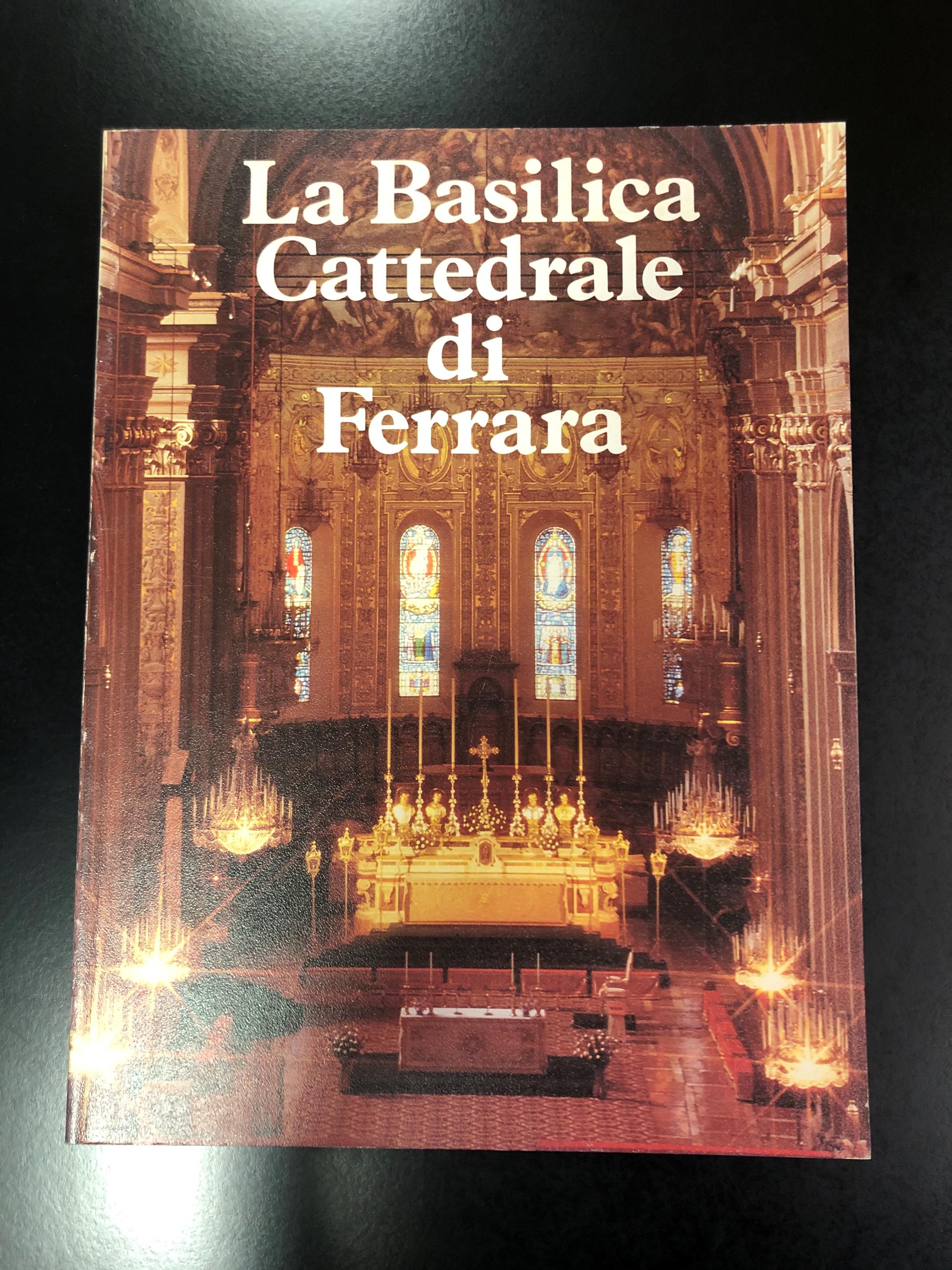 La Basilica Cattedrale di Ferrara. Specimen 1980