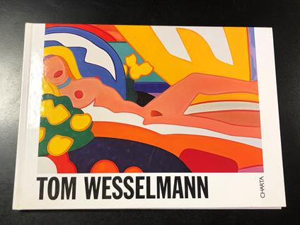 Tom Wesselmann. Charta 2003 - I - copertina