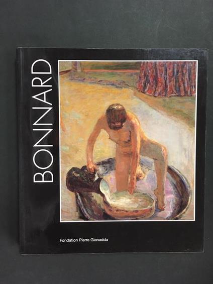 Bonnard. A cura di Fondation Pierre Gianadda. 1999 - copertina