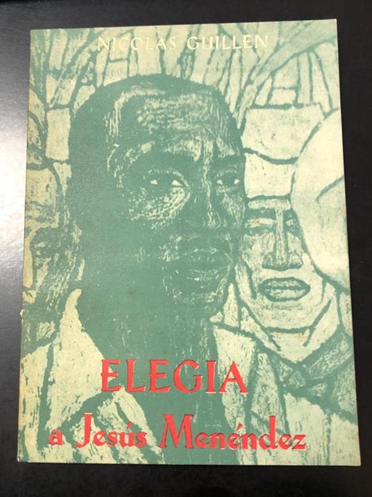 Elegia a Jesus Menéndez. Associazione Italia-Cuba 1963 - Nicolas Guillén - copertina