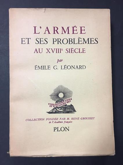Leonard G. Emile. L'armèe et ses problèmes au XVIII siècle. Plon. 1958 - Emile G. Léonard - copertina