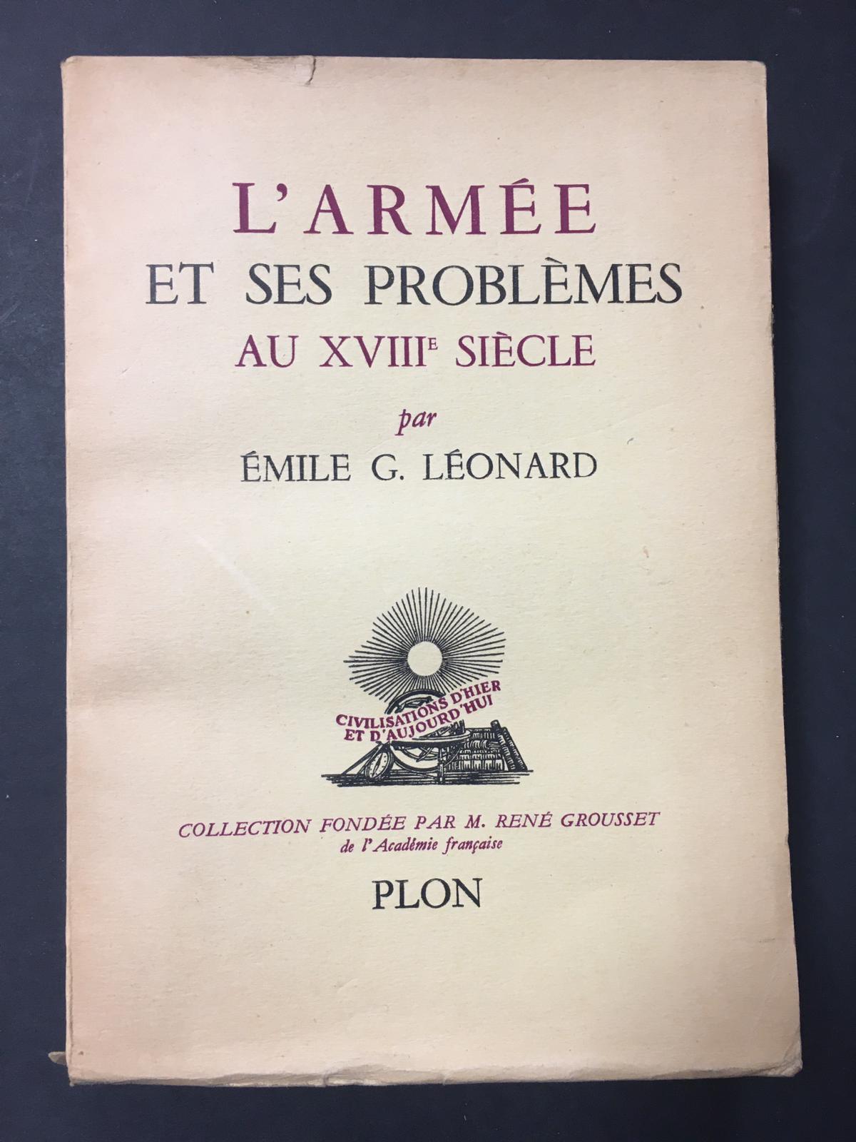 Leonard G. Emile. L'armèe et ses problèmes au XVIII siècle. Plon. 1958