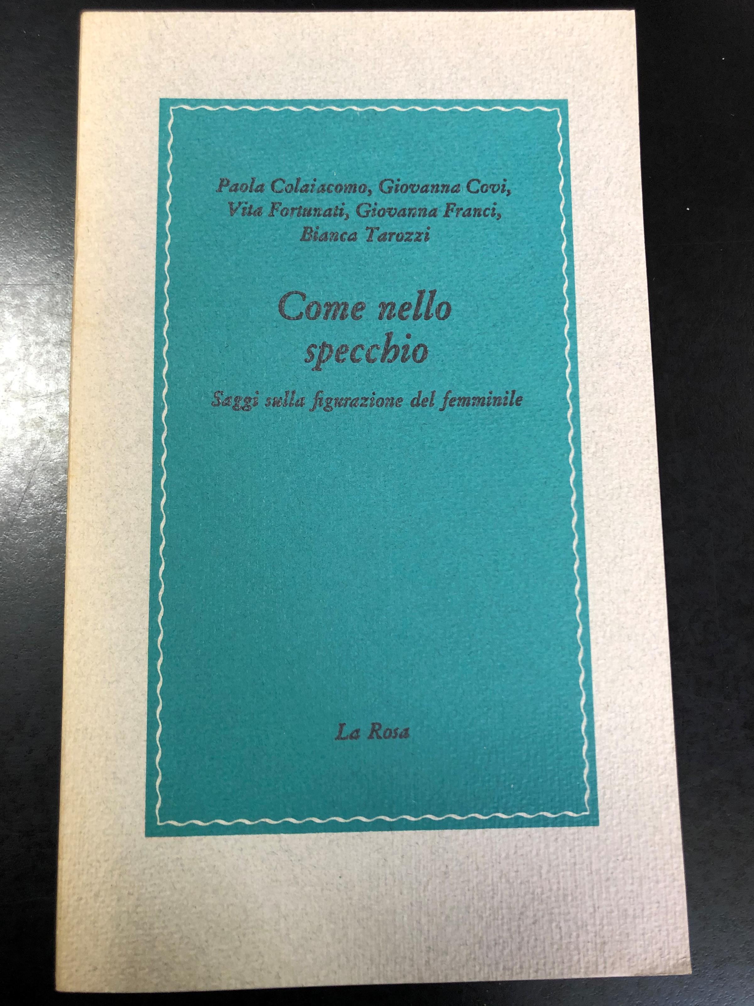 Aa. Vv. Come Nello Specchio. Saggi Sulla Figurazione Del Femminile. La Rosa 1981