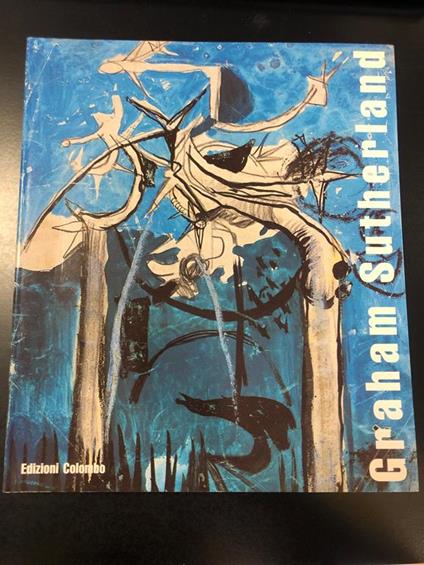 Graham Sutherland. Storia segreta 1922-1979. A cura di Gianfranco Bruno. Edizioni Colombo 1991 - Gianfranco Bruno - copertina