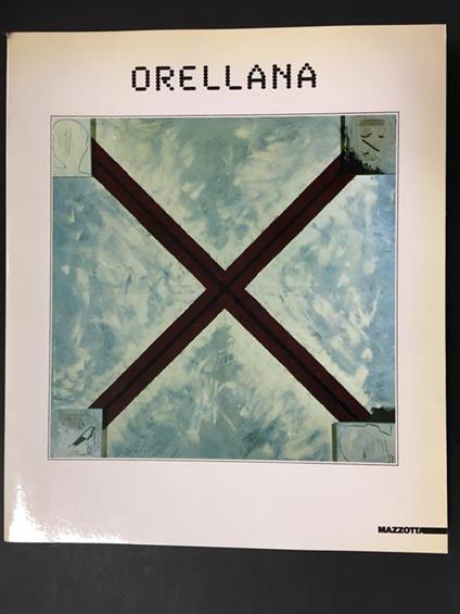Orellana. A cura di Mazzotta. 1990 - Tommaso Trini - copertina
