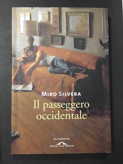 Il passeggero Occidentale. Ponte alle Grazie 2009 - I - Miro Silvera - copertina