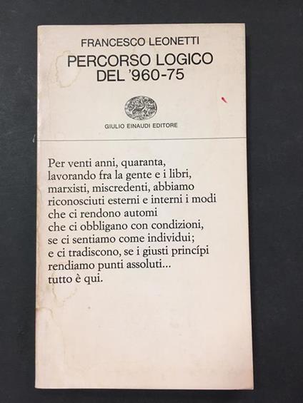 Percorso logico del '960-75. Einaudi. 1976. Con dedica dell'autore - Francesco Leonetti - copertina