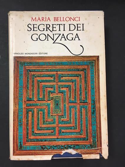 Segreti dei Gonzaga. Mondadori. 1974. Con dedica dell'autore - Maria Bellonci - copertina