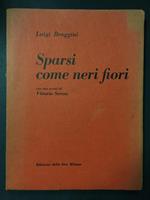 Sparsi come neri fiori. Edizioni delle Ore. 1973. Con firma d'autore e di Vittorio Sereni