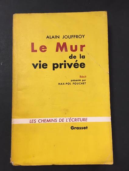 Le mur de la vie privèe. Grasset. 1960 - I. Con dedica dell'autore - Alain Jouffroy - copertina