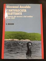 L' antifascista riluttante. Memorie del carcere e del confino 1926-1927. Il mulino. 1992