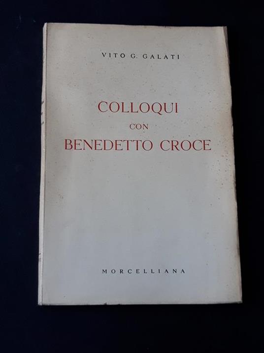Colloqui con Benedetto Croce. Morcelliana. 1957-I - Vito G. Galati - copertina