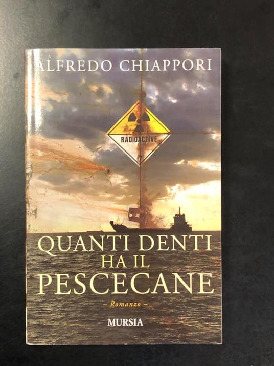 Quanti denti ha il pescecane. Mursia 2009 - Alfredo Chiàppori - copertina