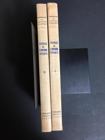 Febvre Lucien Hommage a Lucien Fevre. Eventail de L'histoire vivante offert par l'amitiè d'Historiens, Linguistes, Gèographes, Economistes, Sociologues, Ethnologues. Libraire Armand Colin. 1953. Voll. I-II - Lucien Febvre - copertina