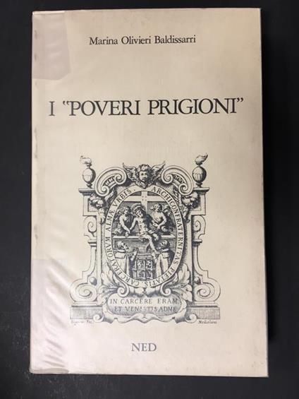 Baldissarri Oliveri Marina. I "Poveri prigioni". NED. 1985 - Marina Olivieri Baldissarri - copertina