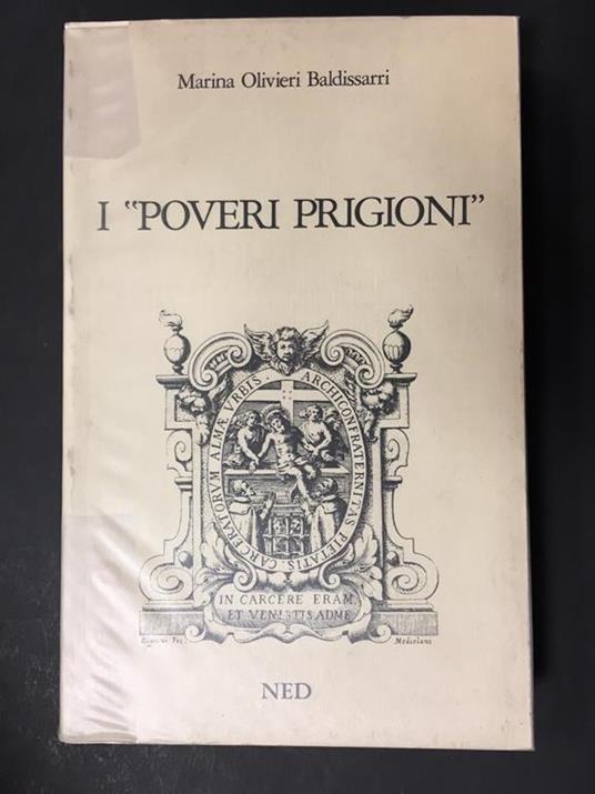Baldissarri Oliveri Marina. I "Poveri prigioni". NED. 1985 - Marina Olivieri Baldissarri - copertina