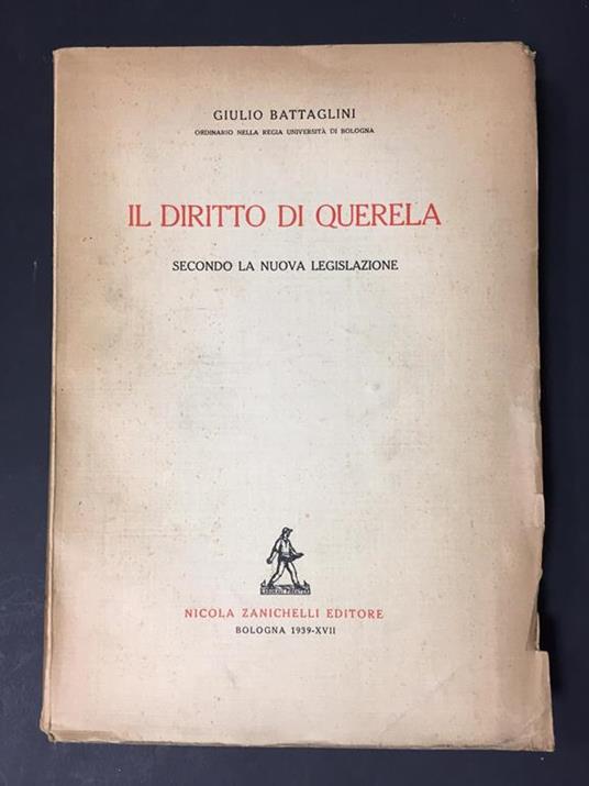 Il diritto di Querela. Secondo la nuova legislazione. Zanichelli. 1939. Dedica dell'artista a Pietro Vasilotta - Giulio Battaglini - copertina