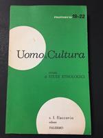 Aa.Vv. Uomo E Cultura. Rivista Di Studi Etnologici. S.F. Flaccovio Editore. Anno X/Xi - N. 19-22. 1977/1978