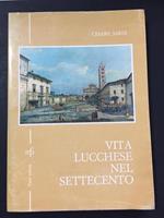 Vita lucchese nel settecento. Fazzi Editore. 1968