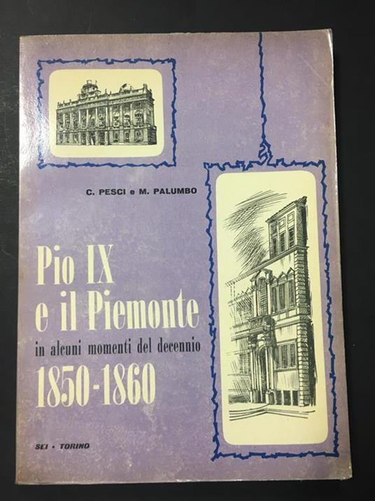 Aa.Vv. Pio Ix E Il Piemonte In Alcuni Momenti Del Decennio 1850-1860. Sei. 1961 - copertina