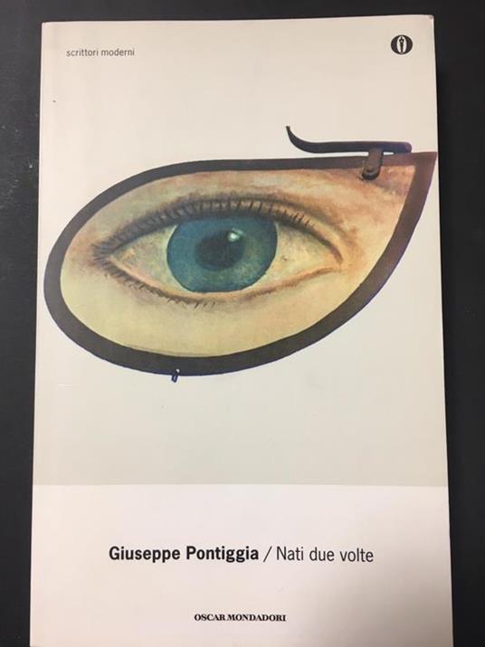 Nati due volte. Mondadori. 2010-I - Giuseppe Pontiggia - copertina