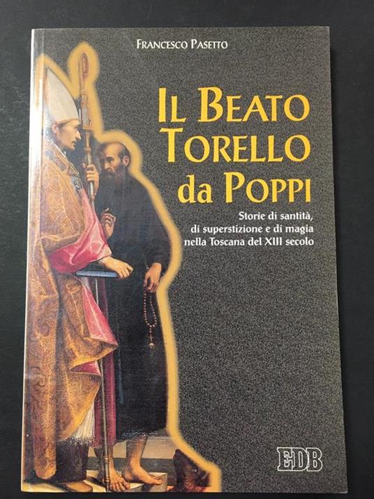 Il beato torello da Poppi. Edizioni Dehoniane. 1996 - Francesco Pasetto - copertina