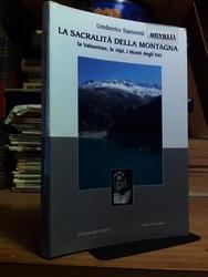 LA SACRALITÀ DELLA MONTAGNA / LA VALSAVIORE, LE ALPI, I MONTI DEGLI DEI - Edizioni del Centro. 2006-I