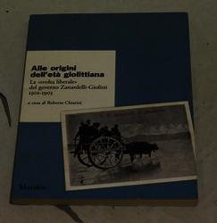 Alle origini dell'età giolittiana. A cura di Roberto Chiarini. Marsilio. 2003-I