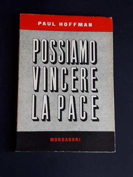 Possiamo vincere la pace. Mondadori. 1951 - I - Paul Hoffman - copertina