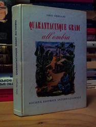 Vergani Orio - QUARANTACINQUE GRADI ALL' OMBRA. Società editrice internazionale . 1956