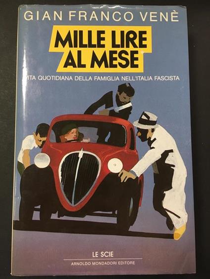 Mille lire al mese. Vita quotidiana della famiglia nell'Italia fascista. Mondadori. 1988 - Gianfranco Venè - copertina