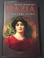 Ipazia. La vera storia. Rizzoli. 2010-I