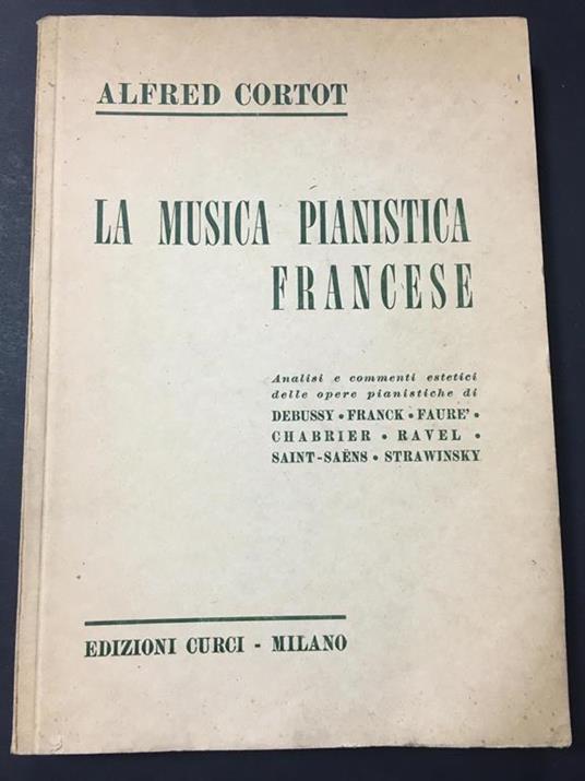 La musica pianistica francese. Edizioni Curci. 1957 - Alfred Cortot - copertina