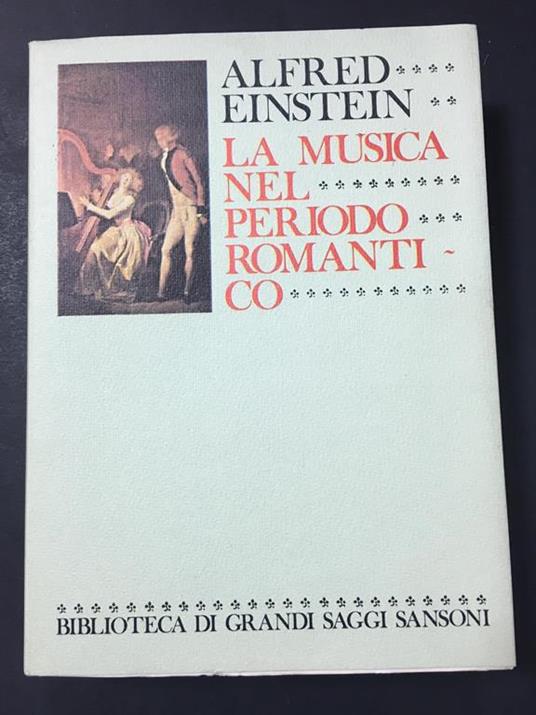 La musica nel periodo romantico. Sansoni. 1978 - Alfred Einstein - copertina