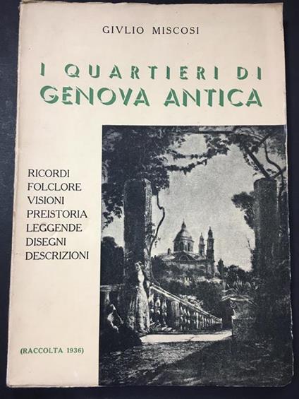 I quartieri di Genova Antica. Arti grafiche R. Fabris. 1936 - Giulio Miscosi - copertina