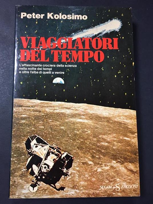 Viaggiatori del tempo. Sugar edizioni. 1981 - Peter Kolosimo - copertina