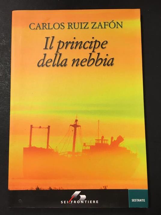 Zafon Ruiz Carlos. Il principe della nebbia. SEI. 2006 - Carlos Ruiz Zafón - copertina