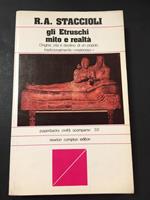 Staccioli R.A. Gli Etruschi. mito e realtà. Newton editori. 1980-I