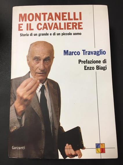 Montanelli e il cavaliere. Storia di un grande e di un piccolo uomo. Garzanti. 2004 - Marco Travaglio - copertina