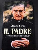 Il padre. Josemaria Escrivà de Balaguer. Piemme. 1992-I