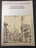 Aa.Vv. Firenze E La Toscana Dei Medici Nell'Europa Del Cinquecento - Il Potere E Lo Spazio La Scena Del Principe. Edizioni Medicee 1980