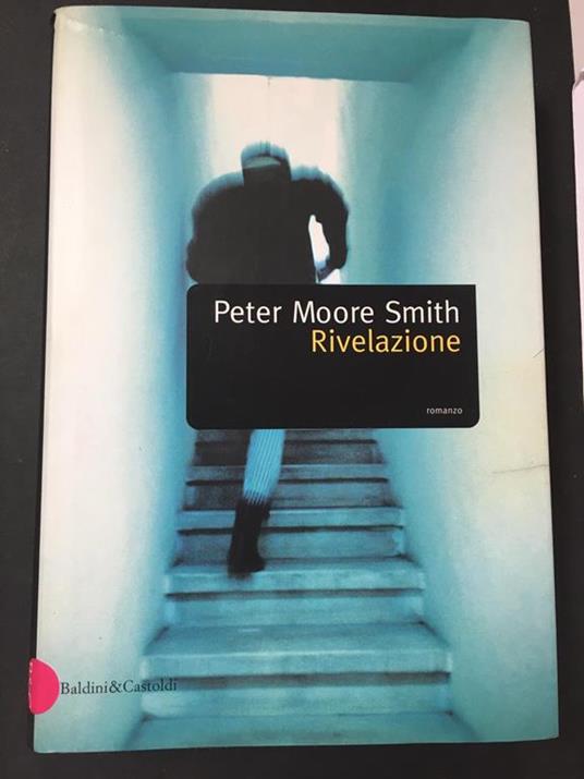 Rivelazione. Baldini&Castoldi. 2002 - Peter Moore Smith - copertina