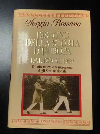 Disegno della storia d'Europa dal 1789 al 1989. Longanesi & C. 1991 - I - Sergio Romano - copertina