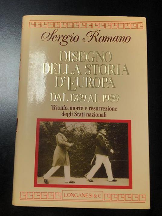 Disegno della storia d'Europa dal 1789 al 1989. Longanesi & C. 1991 - I - Sergio Romano - copertina